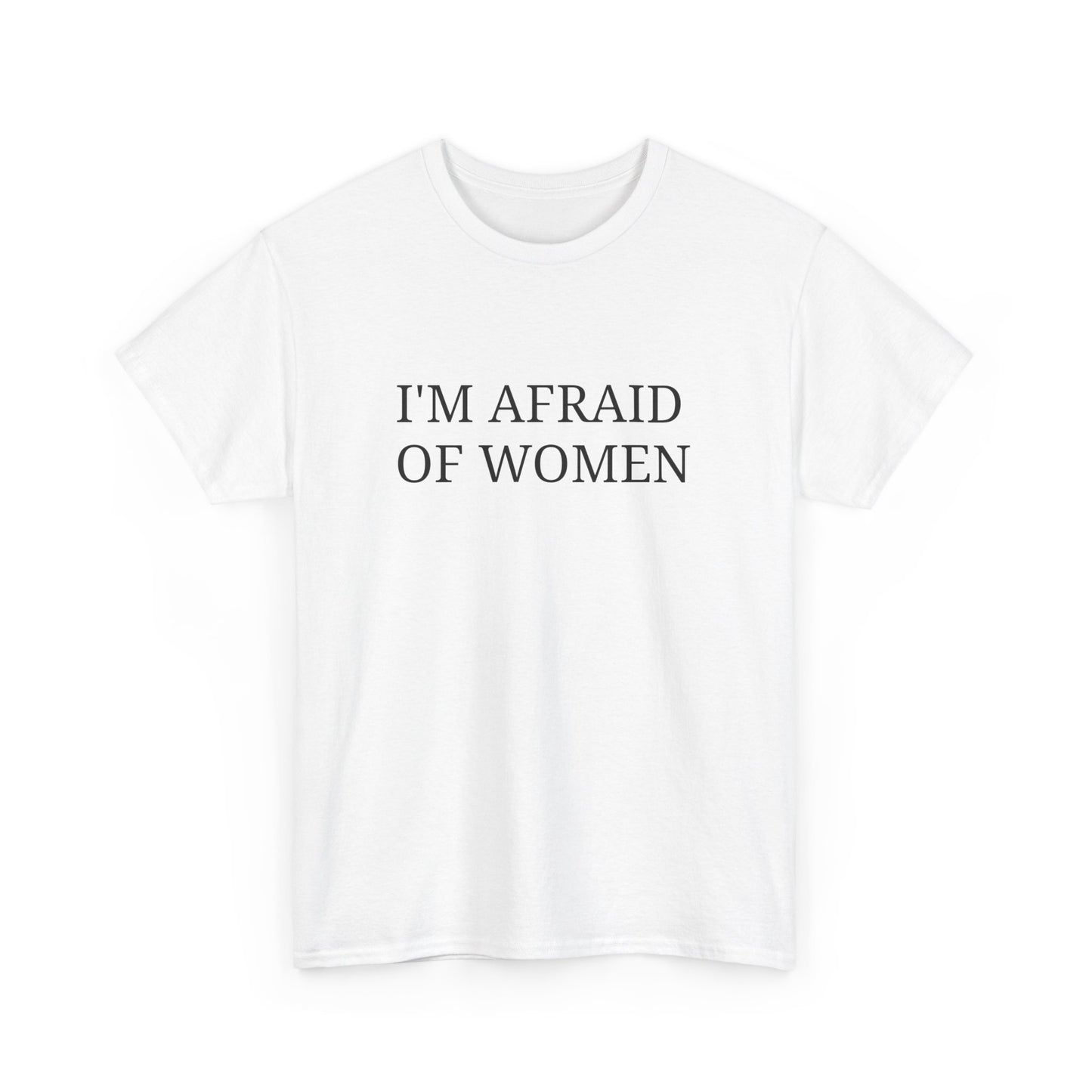 Afraid of Women Tee