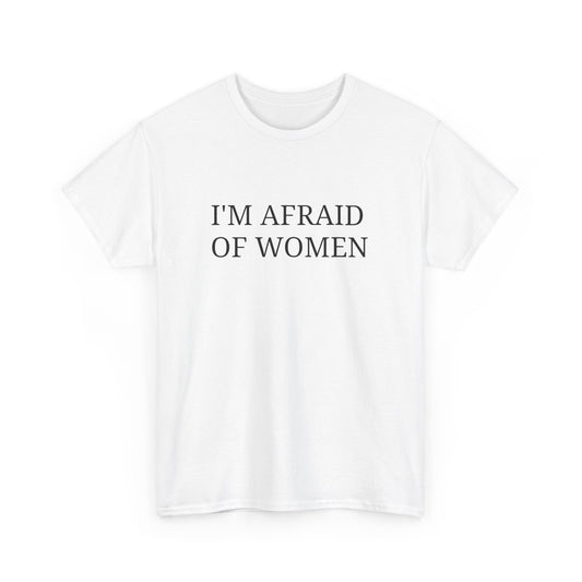 Afraid of Women Tee