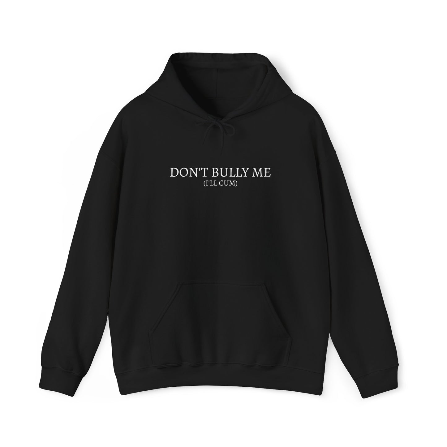 Don't Bully Me Hoodie