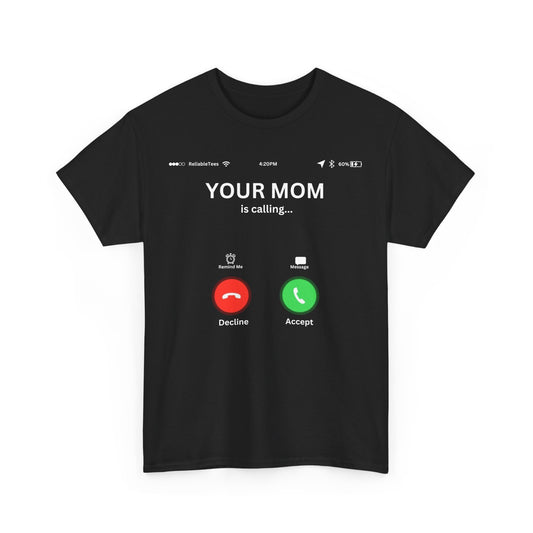 Your Moms Calling Tee