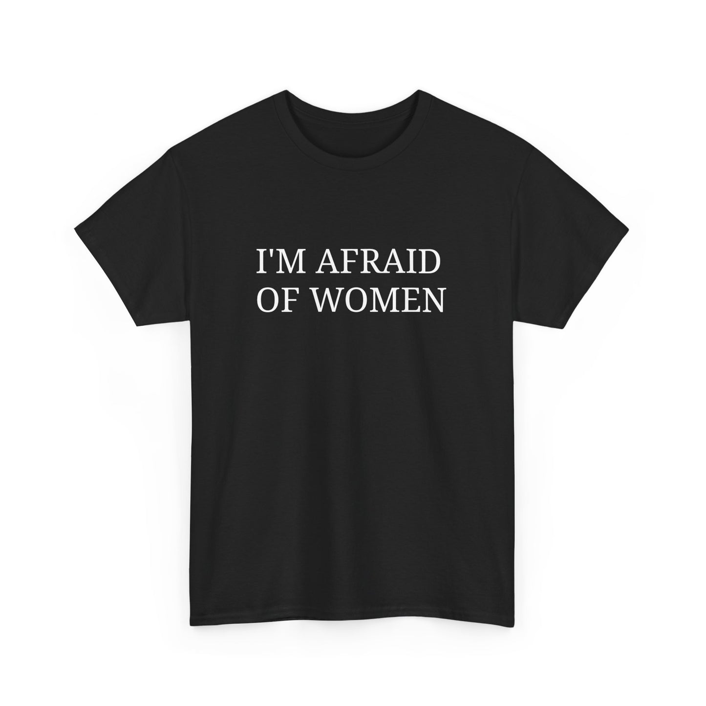 Afraid of Women Tee