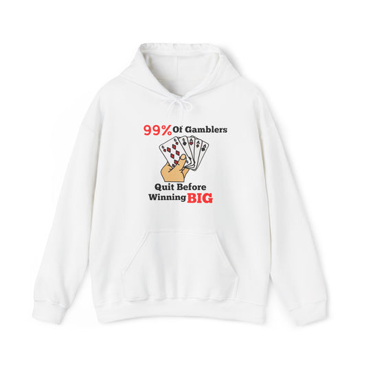 99% of Gamblers Quit Hoodie