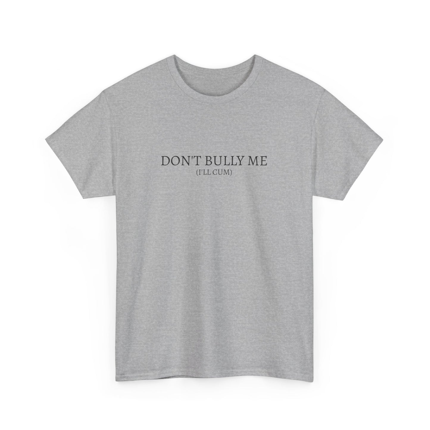 Don't Bully Me Tee