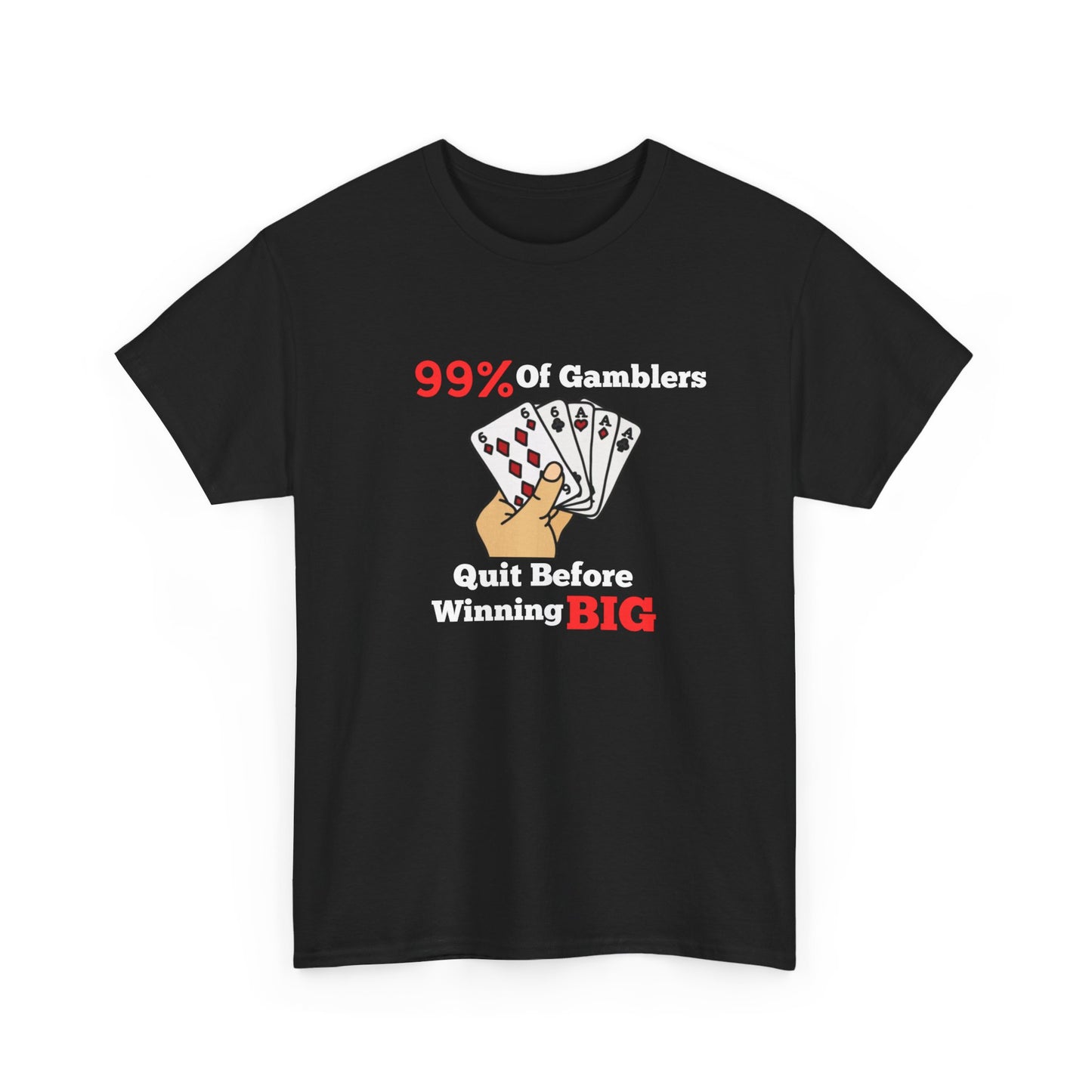 99% Of Gamblers Quit Tee