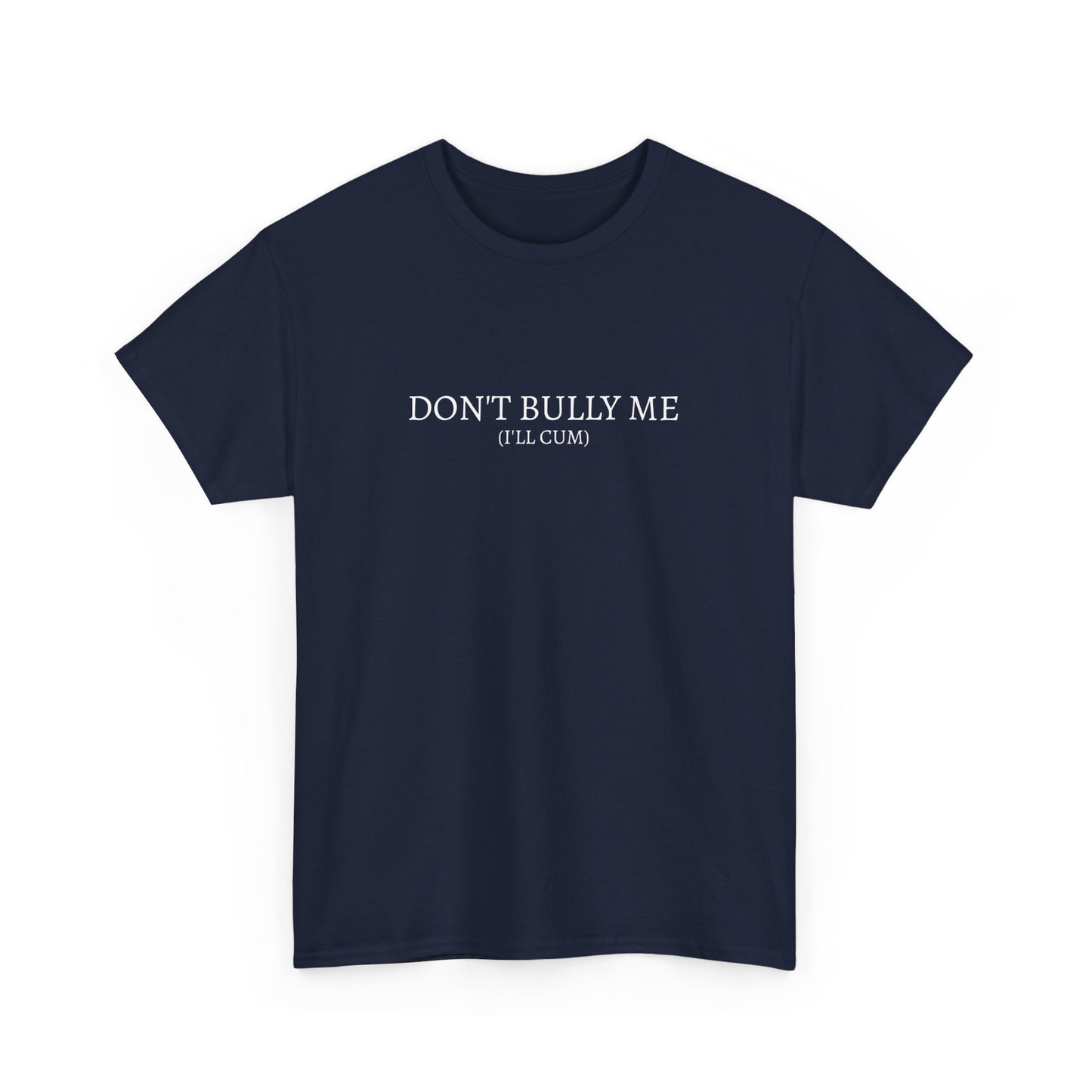 Don't Bully Me Tee